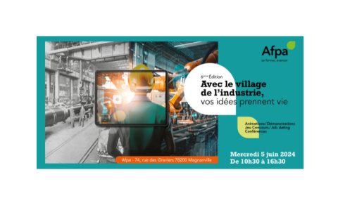 Participez à la 6ème édition du " Village de l'industrie " le 05 juin en Ile-de-France. AFPA Mantes Magnanville 78